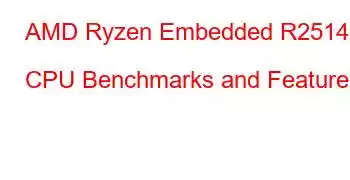 AMD Ryzen Embedded R2514 CPU Benchmarks and Features