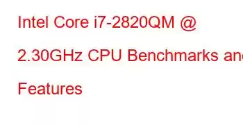 Intel Core i7-2820QM @ 2.30GHz CPU Benchmarks and Features