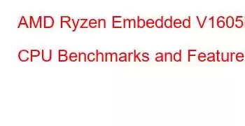 AMD Ryzen Embedded V1605B CPU Benchmarks and Features