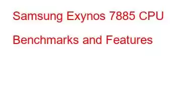 Samsung Exynos 7885 CPU Benchmarks and Features