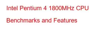 Intel Pentium 4 1800MHz CPU Benchmarks and Features