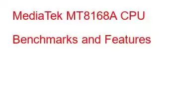 MediaTek MT8168A CPU Benchmarks and Features