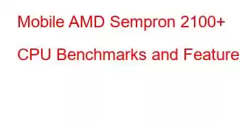 Mobile AMD Sempron 2100+ CPU Benchmarks and Features