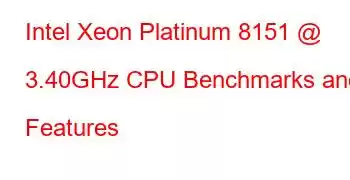 Intel Xeon Platinum 8151 @ 3.40GHz CPU Benchmarks and Features