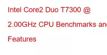 Intel Core2 Duo T7300 @ 2.00GHz CPU Benchmarks and Features