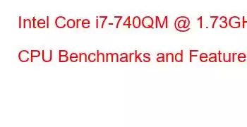 Intel Core i7-740QM @ 1.73GHz CPU Benchmarks and Features