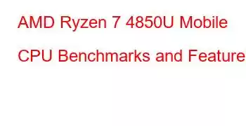 AMD Ryzen 7 4850U Mobile CPU Benchmarks and Features