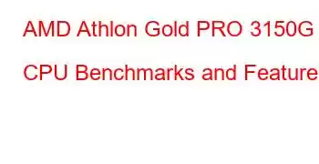 AMD Athlon Gold PRO 3150G CPU Benchmarks and Features