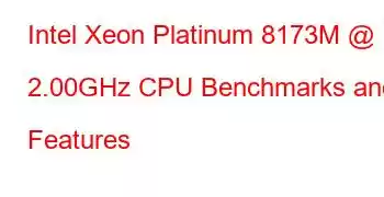 Intel Xeon Platinum 8173M @ 2.00GHz CPU Benchmarks and Features