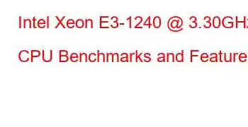 Intel Xeon E3-1240 @ 3.30GHz CPU Benchmarks and Features