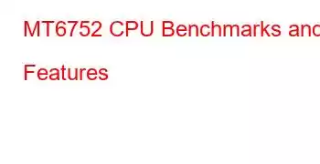 MT6752 CPU Benchmarks and Features