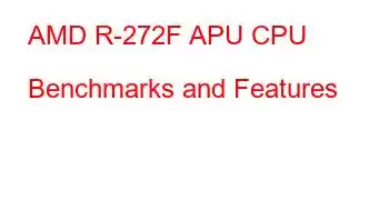 AMD R-272F APU CPU Benchmarks and Features