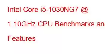 Intel Core i5-1030NG7 @ 1.10GHz CPU Benchmarks and Features