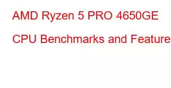 AMD Ryzen 5 PRO 4650GE CPU Benchmarks and Features