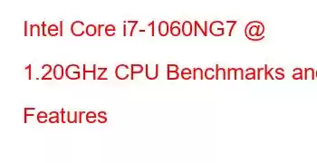 Intel Core i7-1060NG7 @ 1.20GHz CPU Benchmarks and Features