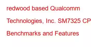 redwood based Qualcomm Technologies, Inc. SM7325 CPU Benchmarks and Features