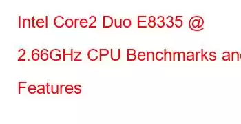 Intel Core2 Duo E8335 @ 2.66GHz CPU Benchmarks and Features