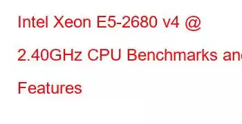 Intel Xeon E5-2680 v4 @ 2.40GHz CPU Benchmarks and Features