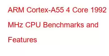 ARM Cortex-A55 4 Core 1992 MHz CPU Benchmarks and Features