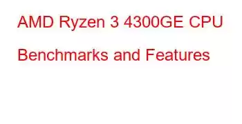 AMD Ryzen 3 4300GE CPU Benchmarks and Features