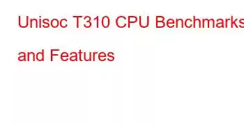 Unisoc T310 CPU Benchmarks and Features