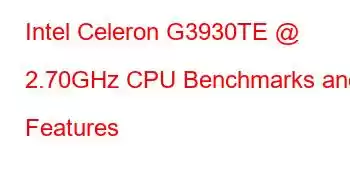 Intel Celeron G3930TE @ 2.70GHz CPU Benchmarks and Features