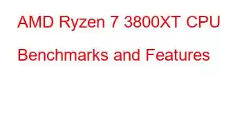 AMD Ryzen 7 3800XT CPU Benchmarks and Features