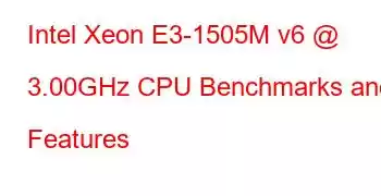 Intel Xeon E3-1505M v6 @ 3.00GHz CPU Benchmarks and Features