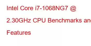 Intel Core i7-1068NG7 @ 2.30GHz CPU Benchmarks and Features