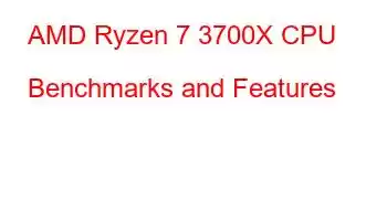 AMD Ryzen 7 3700X CPU Benchmarks and Features