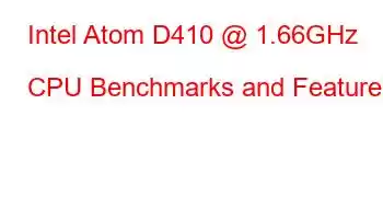 Intel Atom D410 @ 1.66GHz CPU Benchmarks and Features