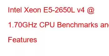 Intel Xeon E5-2650L v4 @ 1.70GHz CPU Benchmarks and Features