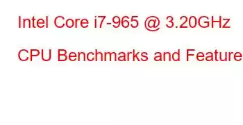 Intel Core i7-965 @ 3.20GHz CPU Benchmarks and Features