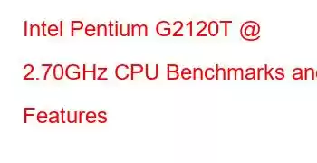 Intel Pentium G2120T @ 2.70GHz CPU Benchmarks and Features