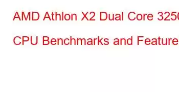 AMD Athlon X2 Dual Core 3250e CPU Benchmarks and Features