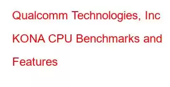 Qualcomm Technologies, Inc KONA CPU Benchmarks and Features