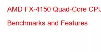 AMD FX-4150 Quad-Core CPU Benchmarks and Features