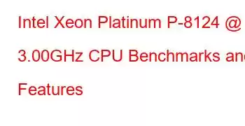 Intel Xeon Platinum P-8124 @ 3.00GHz CPU Benchmarks and Features