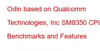 Odin based on Qualcomm Technologies, Inc SM8350 CPU Benchmarks and Features