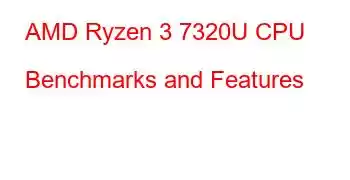 AMD Ryzen 3 7320U CPU Benchmarks and Features