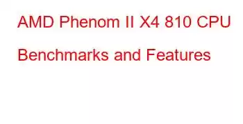 AMD Phenom II X4 810 CPU Benchmarks and Features