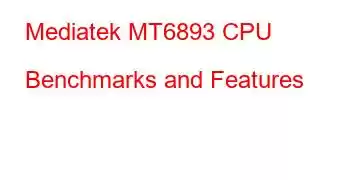 Mediatek MT6893 CPU Benchmarks and Features