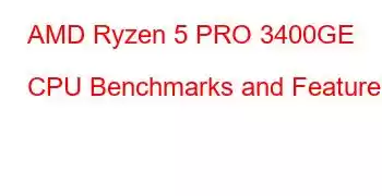 AMD Ryzen 5 PRO 3400GE CPU Benchmarks and Features