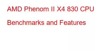 AMD Phenom II X4 830 CPU Benchmarks and Features