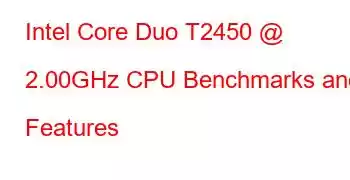 Intel Core Duo T2450 @ 2.00GHz CPU Benchmarks and Features