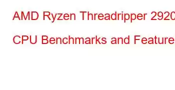 AMD Ryzen Threadripper 2920X CPU Benchmarks and Features