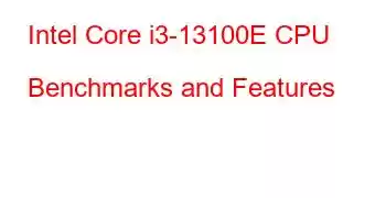 Intel Core i3-13100E CPU Benchmarks and Features