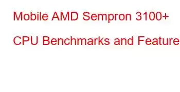 Mobile AMD Sempron 3100+ CPU Benchmarks and Features