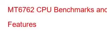 MT6762 CPU Benchmarks and Features