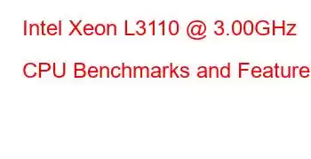 Intel Xeon L3110 @ 3.00GHz CPU Benchmarks and Features